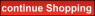 Continue Shopping